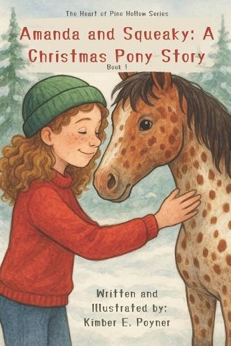 Amanda and Squeaky: A Christmas Pony Story: The Heart of Pine Hollow - Amanda and Squeaky: A Christmas Pony Story