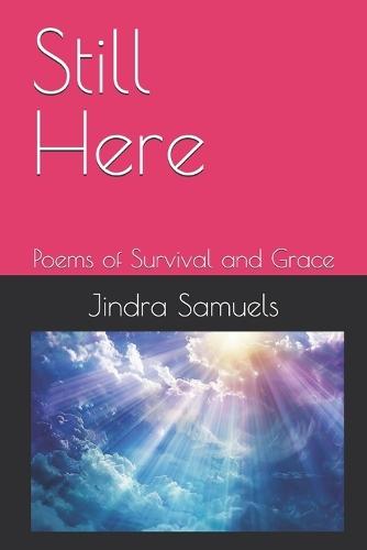 Still Here: Poems of Survival and Grace