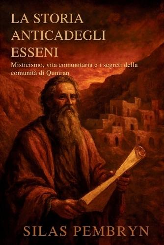 La Storia Anticadegli Esseni: Misticismo, vita comunitaria e i segreti della comunità di Qumran