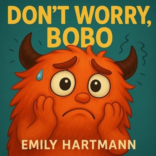 Don't Worry, Bobo!: Children's Book about Anxiety, Emotions and Big Feelings for Kids, Preschool and Kindergarten, Ages 2-6