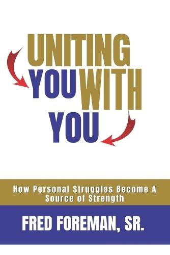 Uniting You With You: How Personal Struggles Become A Source of Strength