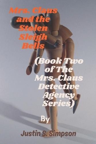 (Book Two of The Mrs. Claus Detective Agency Series): Mrs. Claus and the Stolen Sleigh Bells
