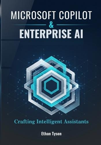 Microsoft Copilot & Enterprise AI: Crafting Intelligent Assistants