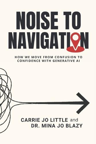 Noise to Navigation: How We Move from Confusion to Confidence with Generative AI