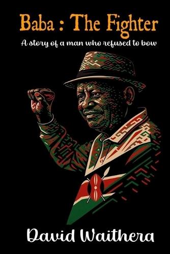 Baba: The Fighter: A story of a man who refused to bow