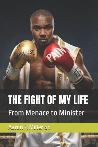 The Fight of My Life: From Menace to Minister