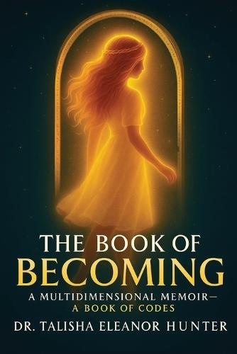 The Book of Becoming: A Multidimensional Memoir - A Book of Codes