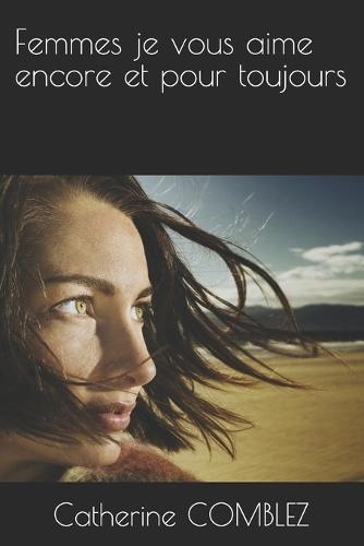 Femmes je vous aime encore et pour toujours