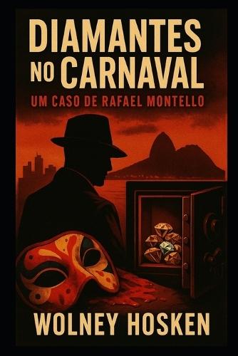 Diamantes no Carnaval: Um Caso de Rafael Montello: Um romance policial ambientado no Rio dos anos 90