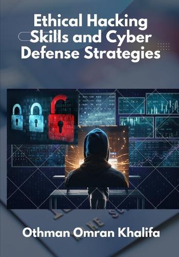Ethical Hacking Skills and Cyber Defense Strategies