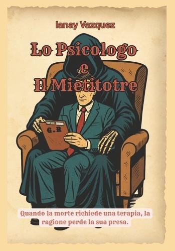 Lo Psicologo e il Mietitore: Quando la morte richiede una terapia, la ragione perde la sua presa.