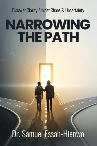 Narrowing the Path: Discover Clarity Amidst Chaos and Uncertainty