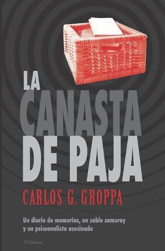La canasta de paja: Un diario de memorias, un sable samuray y un psicoanalista asesinado