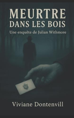 Meurtre Dans Les Bois: Une enquête de Julian Withmore