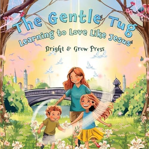The Gentle Tug: Learning to Love Like Jesus