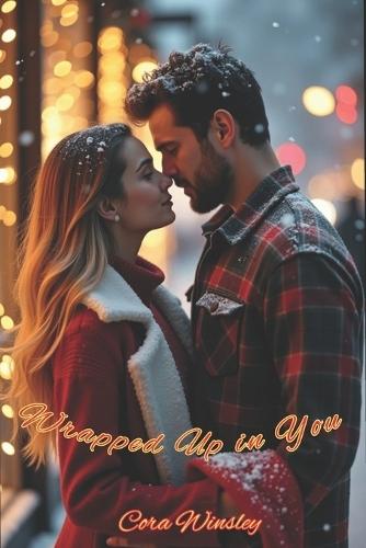 Wrapped Up in You: A Small-Town Holiday Romance