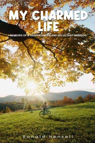 My Charmed Life: Memoirs of a Happy Camper and Reluctant Warrior
