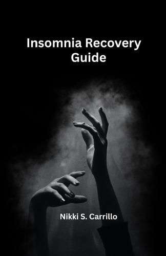 Insomnia Recovery Guide: Simple Natural Strategies to Beat Sleepless Nights and Wake Up Rested