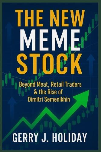 The New Meme Stock: Beyond Meat, Retail Traders and the Rise of DimitriSemenikhin