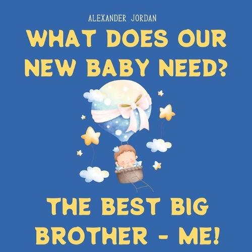 What Does Our New Baby Need? The Best Big Brother - ME!