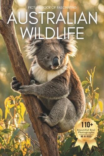Picture Book of Fascinating Australian Wildlife: A Calming Collection of Real Animal Photography for Seniors Living with Memory Loss, Alzheimer's, or Dementia