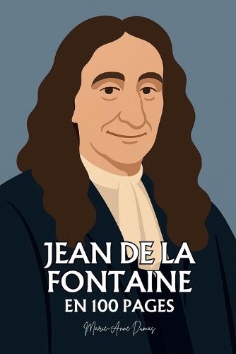 Jean de La Fontaine: ses plus grands écrits en 100 pages: L'art de dévoiler la nature humaine à travers la ruse des bêtes, où la poésie devient miroir du pouvoir et de la sagesse.