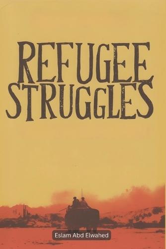 Refugee Struggles: 100 True Stories of Escape and Survival