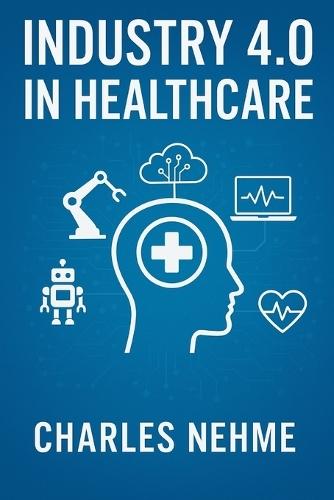 Industry 4.0 in Healthcare