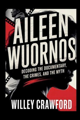 Aileen Wuornos: Decoding The Documentary, The Crimes, And The Myth