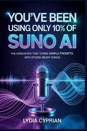 You've Been Using Only 10% of Suno AI: The Hidden 90% That Turns Simple Prompts into Studio-Ready Songs