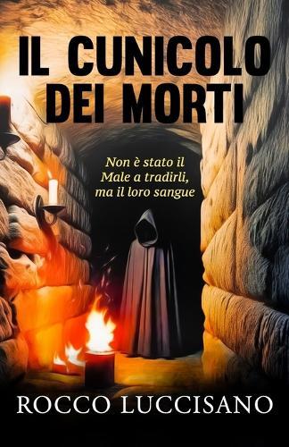 Il Cunicolo Dei Morti: Thriller psicologico e non solo. Il dodicesimo romanzo di Rocco Luccisano