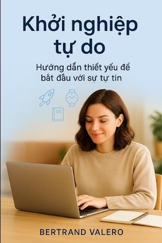 Khởi nghiệp tự do: Hướng dẫn thiết yếu để bắt đầu với sự tự tin