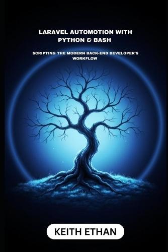 Laravel Automation With Python & Bash: Scripting The Modern Back-End Developer's Workflow