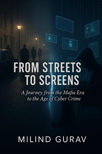 From Streets to Screens: A Journey from the Mafia Era to the Age of Cyber Crime