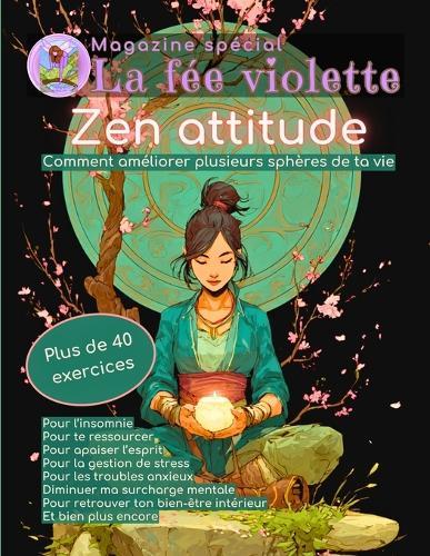 Magazine La fée violette: Zen attitude: Trouve ton calme intérieur grâce à plus de 40 exercices, méditations et visualisations