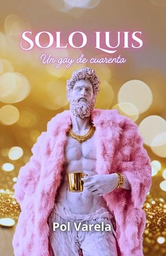 Solo Luis: Un gay de cuarenta
