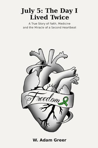 July 5: The Day I Lived Twice: A True Story of Faith, Medicine and the Miracle of a Second Heartbeat
