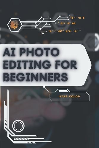 AI Photo Editing for Beginners: Your Road from Novice to Skilled Professional