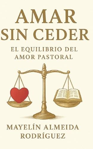 Amar sin ceder: el equilibrio del amor pastoral