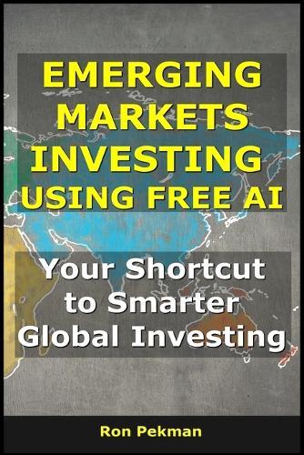 Emerging Markets Investing Using Free AI: Your Shortcut to Smarter Global Investing