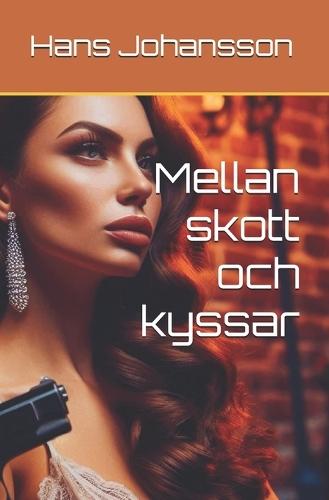 Mellan skott och kyssar