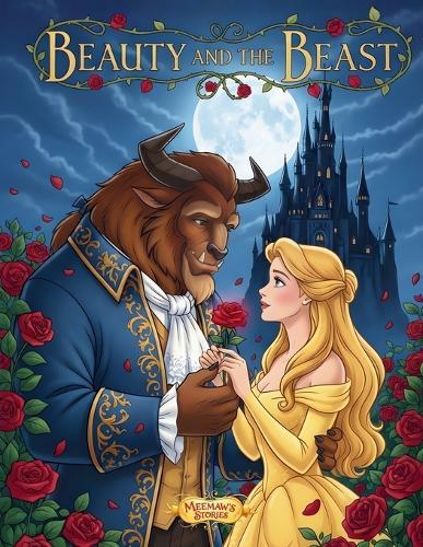Beauty and the Beast: A Heartwarming Illustrated Fairy Tale for Children Ages 3-6 Bedtime Story of Courage, Kindness & Love