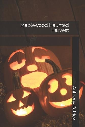Maplewood Haunted Harvest