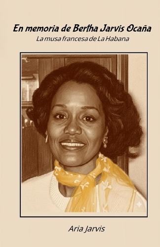 En Memoria de Bertha Jarvis Ocaña: La musa francesa de La Habana