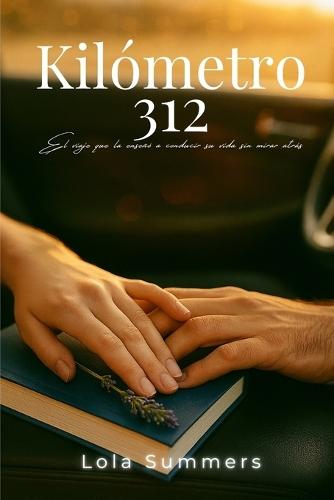 Kilómetro 312: El viaje que la enseñó a conducir su vida sin mirar atrás.