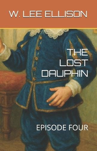 The Lost Dauphin: Episode Four