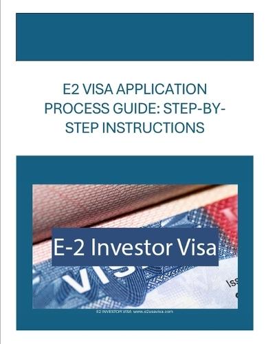E2 Visa Application Process Guide: Step-By Step Instructions
