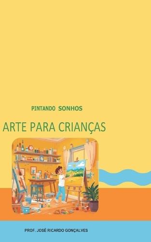 Pintando Sonhos: Arte Para Crianças