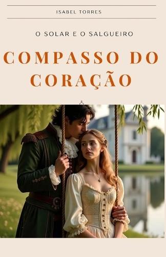 Compasso do Coração: O solar e o Salgueiro