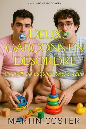 Deux garçons en désordre: Une histoire de couches ABDL et de régression